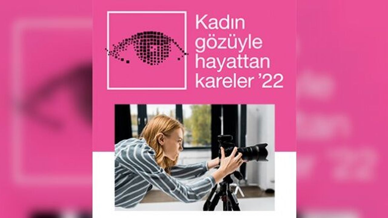Kadın Gözüyle Hayattan Kareler Fotoğraf Yarışması'na başvurular sürüyor