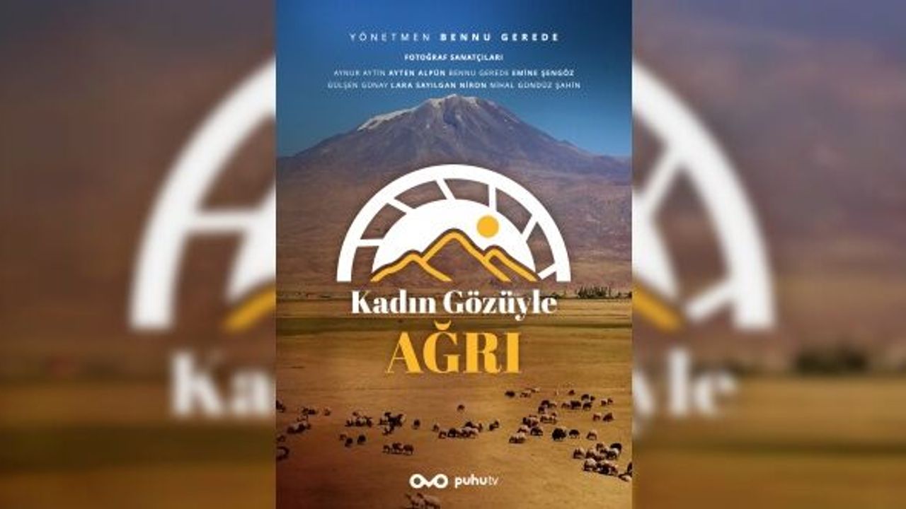 "Kadın Gözüyle Ağrı" belgeseli puhutv'de