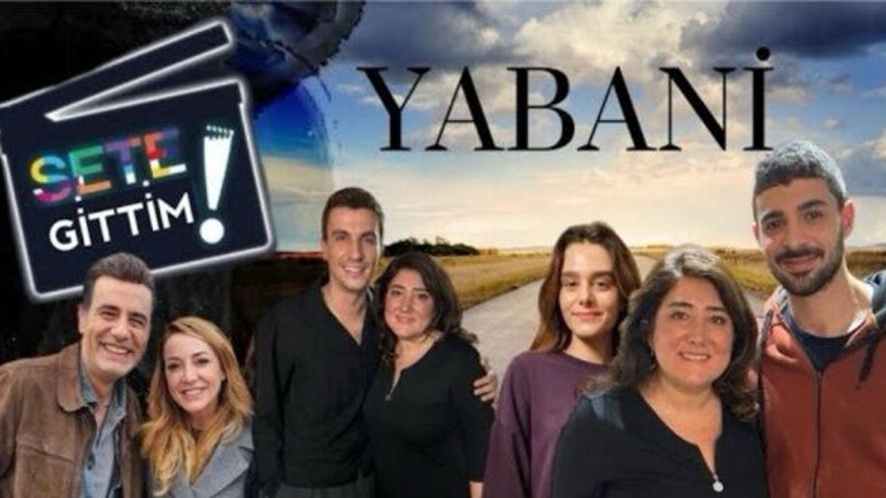 Oya Doğan “Sete Gittim” için "Yabani" setini ziyaret etti!