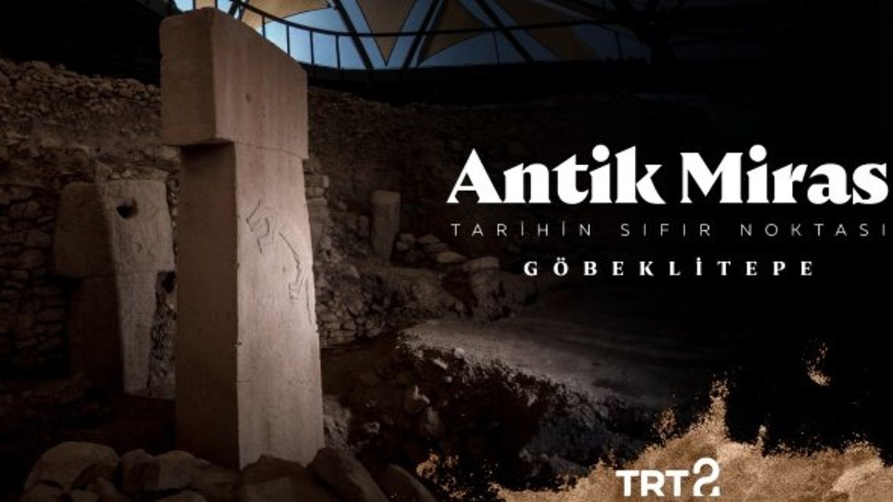 Göbeklitepe’deki son keşifler Antik Miras ile ekranlara gelecek