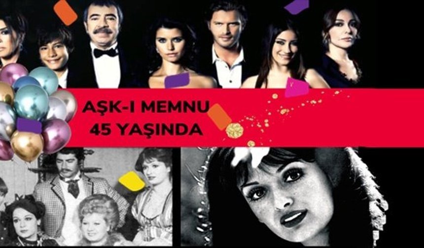 Aşk-ı Memnu 45 yaşında!