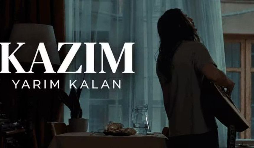 Kazım: Yarım Kalan filminden ilk tanıtım yayınlandı